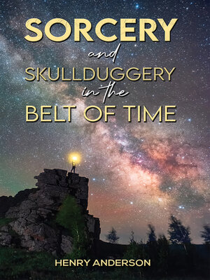 cover image of Sorcery and Skullduggery in the Belt of Time